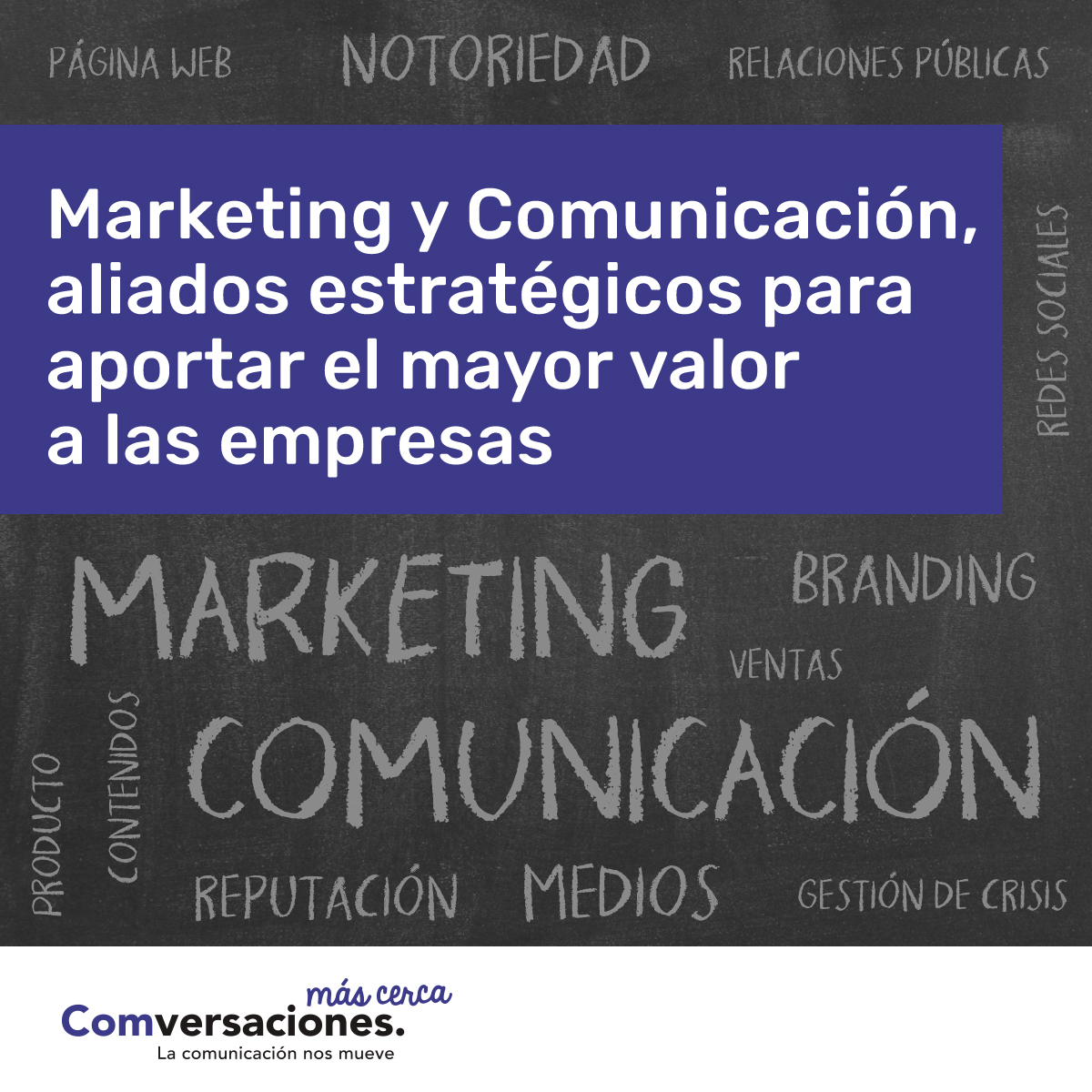 Marketing y Comunicación, aliados estratégicos para aportar el mayor valor a las empresas